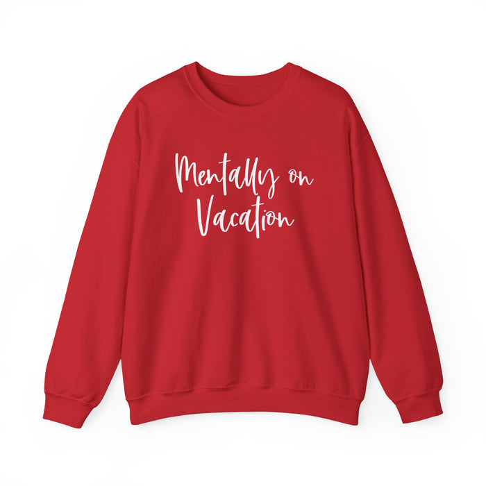 Mentally On Vacation Sweatshirt