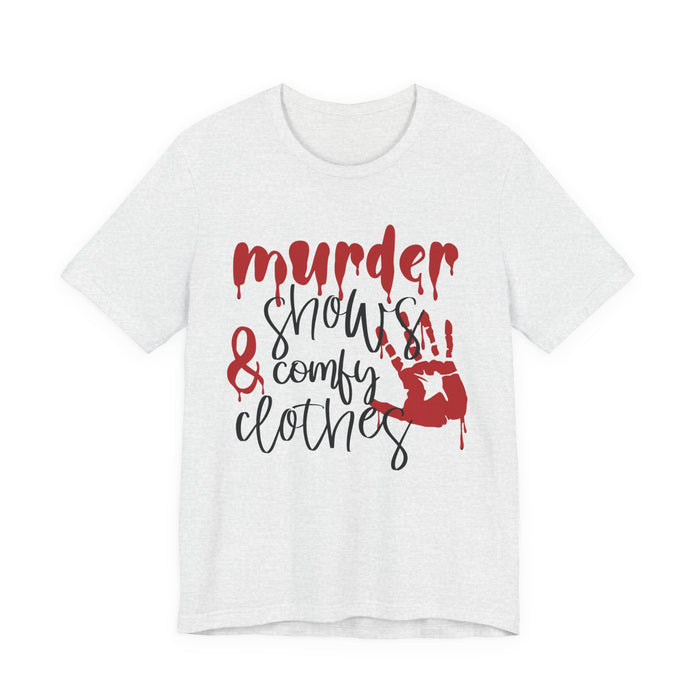 Murder Shows and Comfy Clothes T-Shirt
