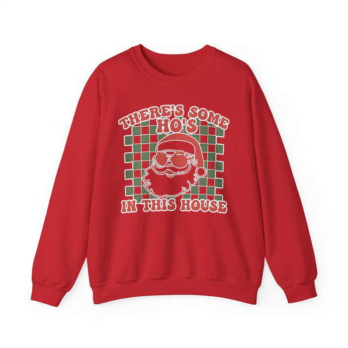 There's Some Ho's In This House Sweatshirt