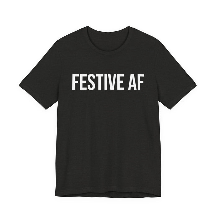 Festive AF T-Shirt