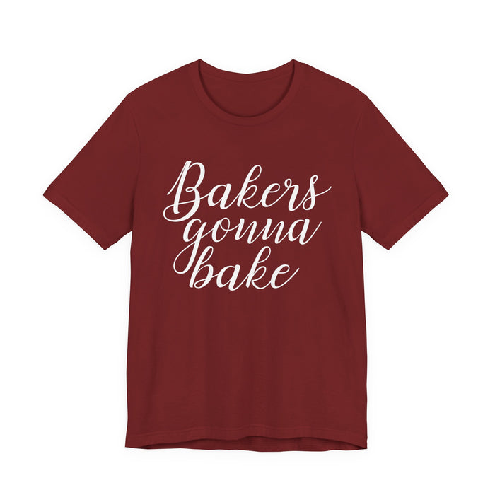 Bakers Gonna Bake T-Shirt