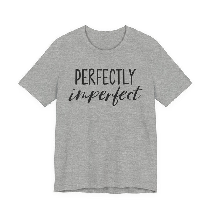 Perfectly Imperfect T-Shirt