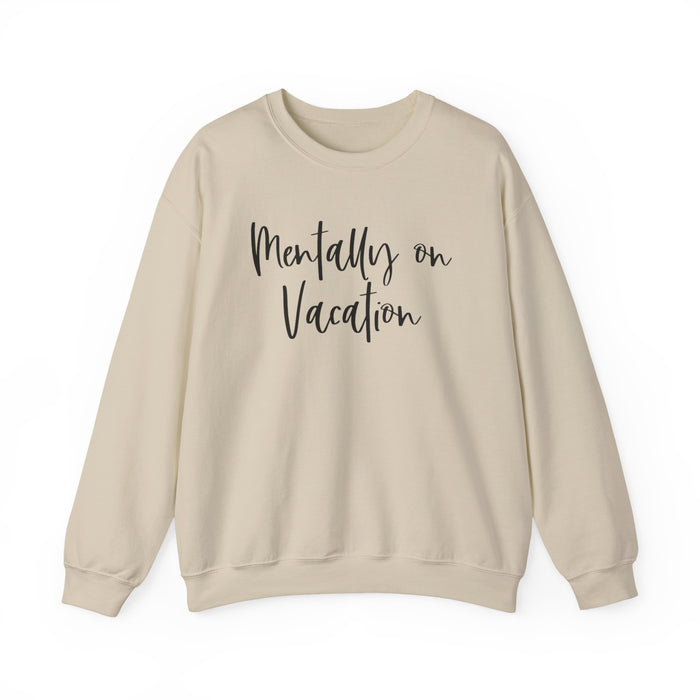 Mentally On Vacation Sweatshirt