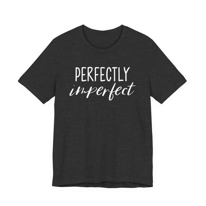 Perfectly Imperfect T-Shirt
