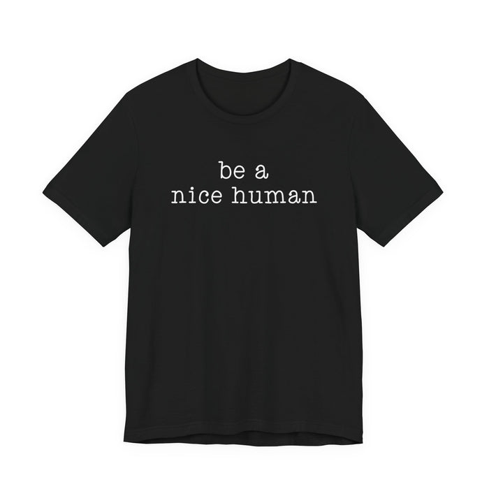 Be A Nice Human T-Shirt