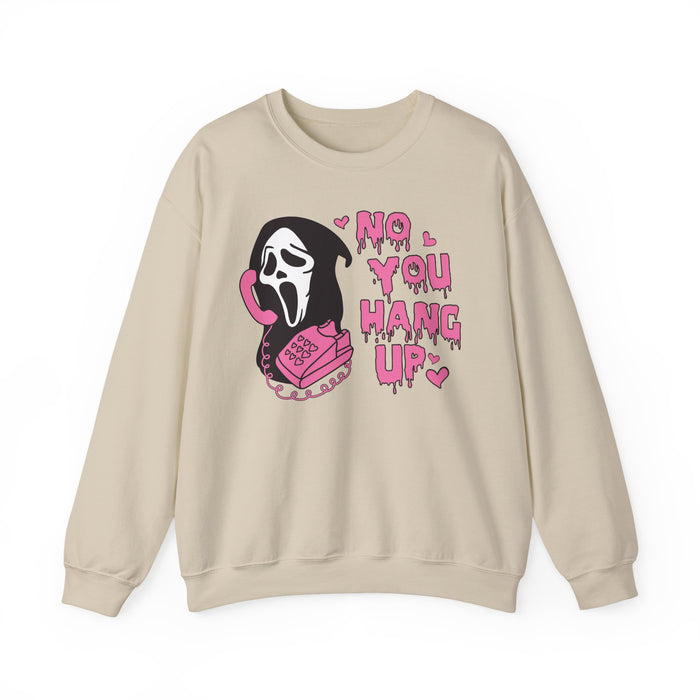 No You Hang Up Sweatshirt