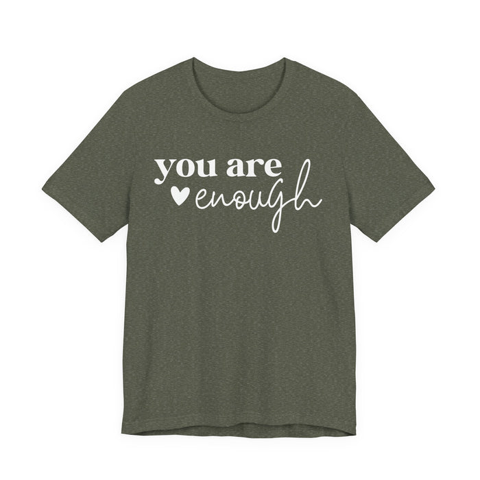 You Are Enough T-Shirt