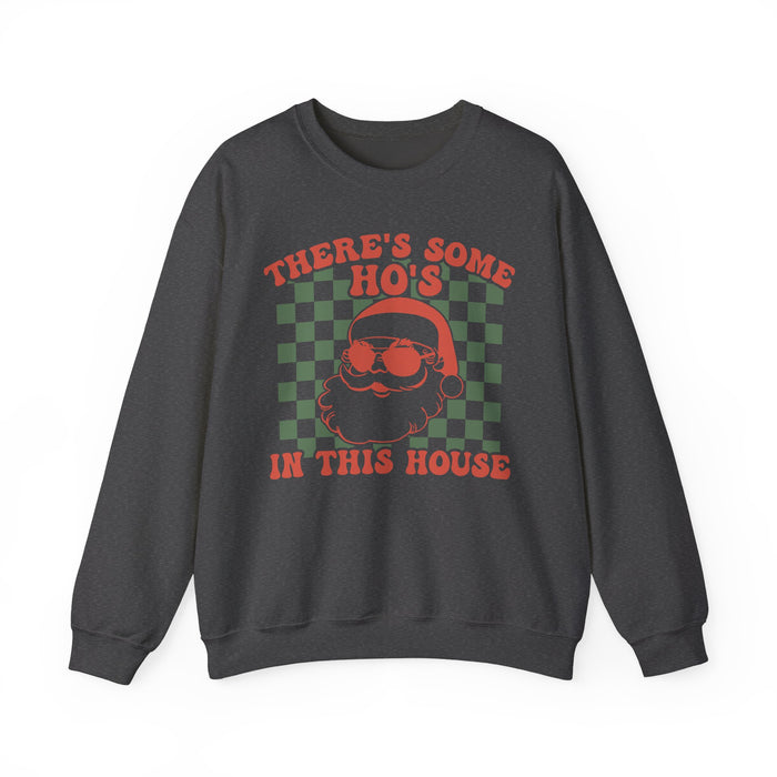 There's Some Ho's In This House Sweatshirt