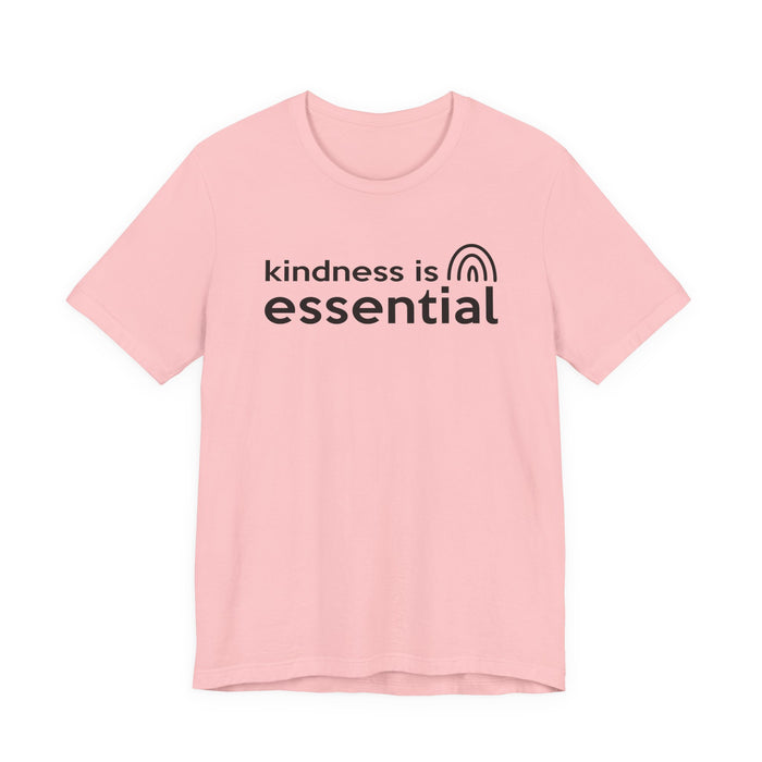 Kindness is Essential T-Shirt