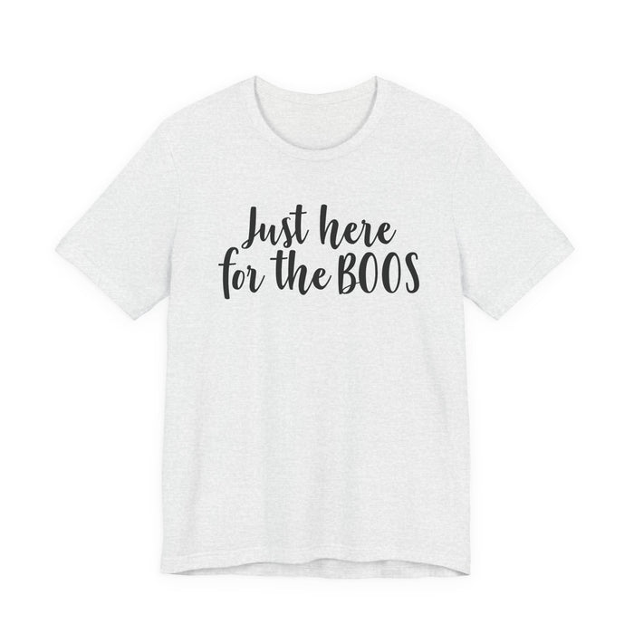 Just Here For The Boos T-Shirt