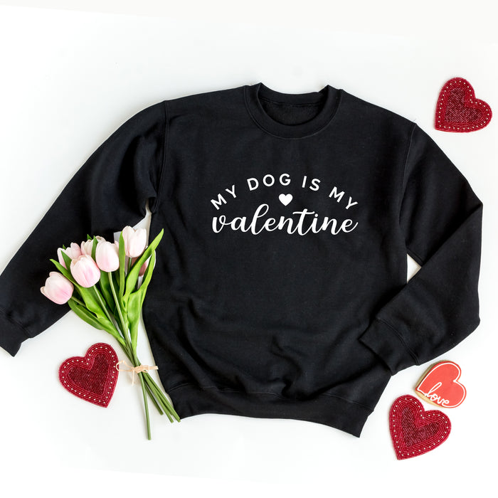 My Dog Is My Valentine Sweatshirt