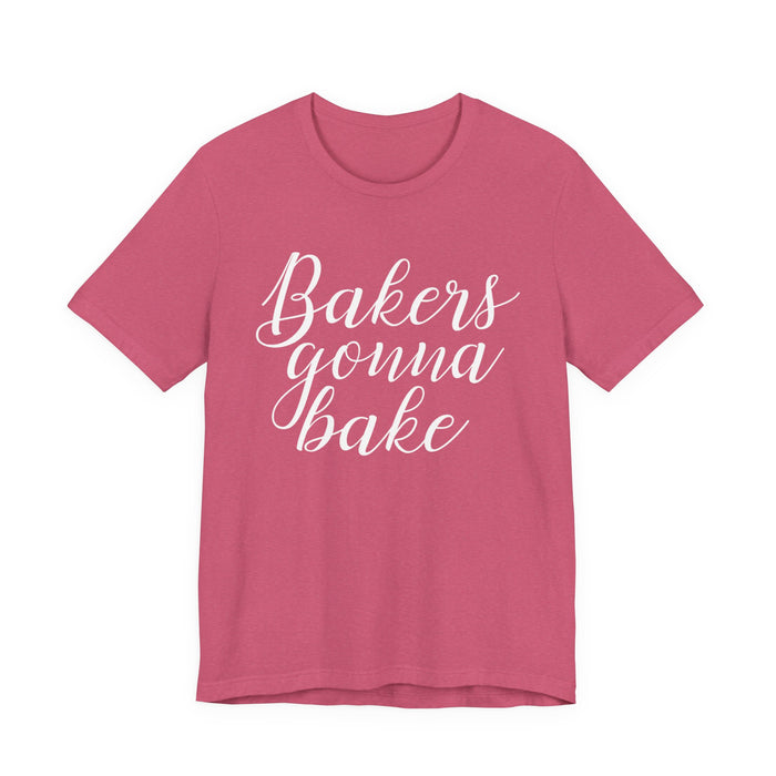 Bakers Gonna Bake T-Shirt