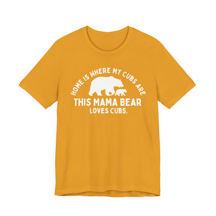 Mama Bear T-Shirt — "Home Is Where My Cubs Are" Mom Shirt — graphic t-shirt