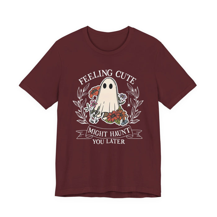 Feeling Cute, Haunt You Later T-Shirt