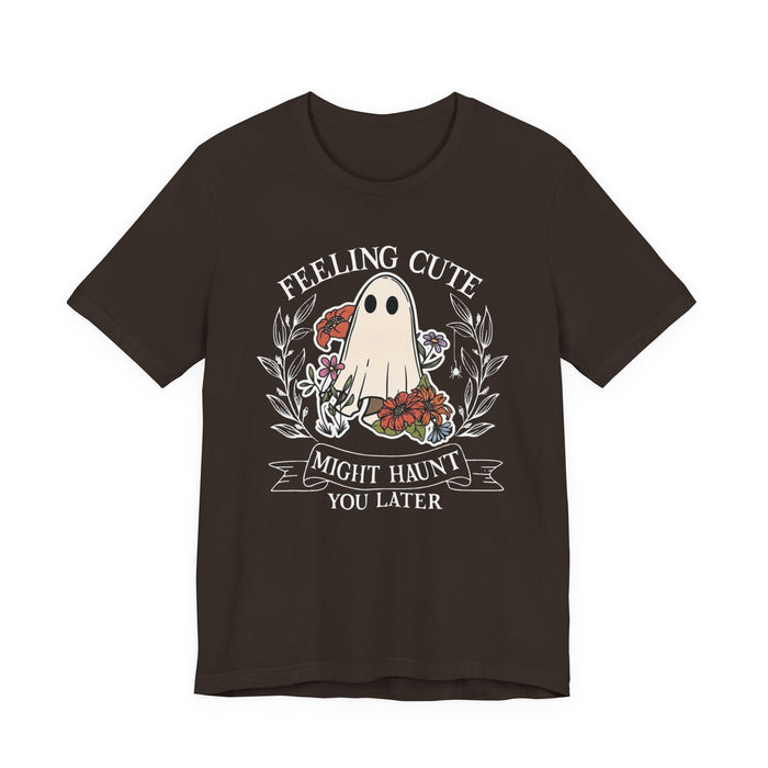 Feeling Cute, Haunt You Later T-Shirt