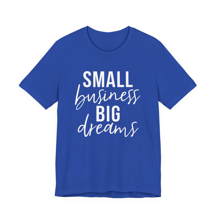 Small Business Big Dreams T-Shirt