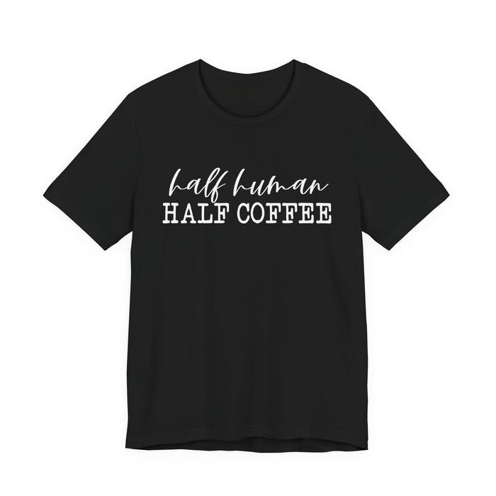 Half Human Half Coffee T-Shirt