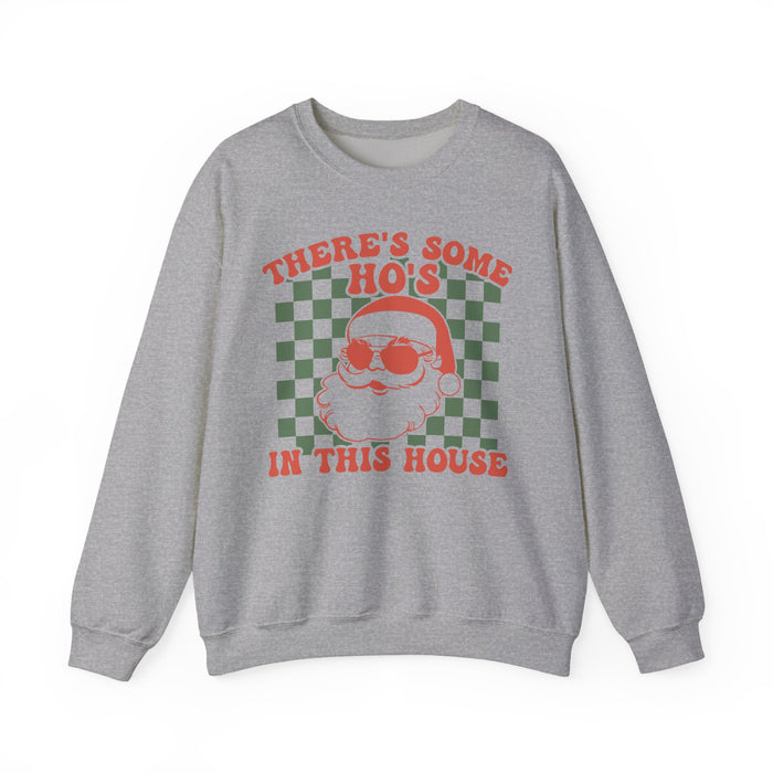 There's Some Ho's In This House Sweatshirt