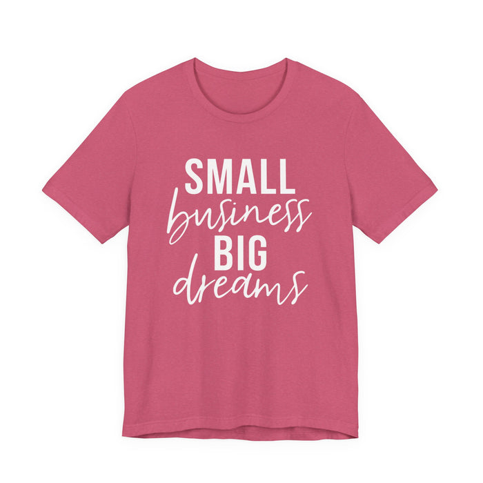 Small Business Big Dreams T-Shirt