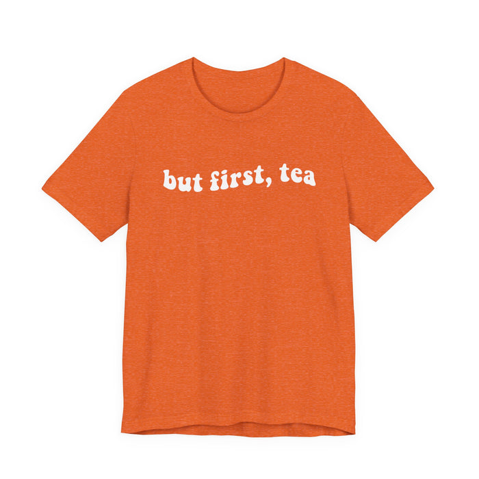 But First Tea T-Shirt
