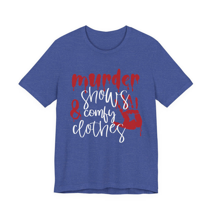 Murder Shows and Comfy Clothes T-Shirt
