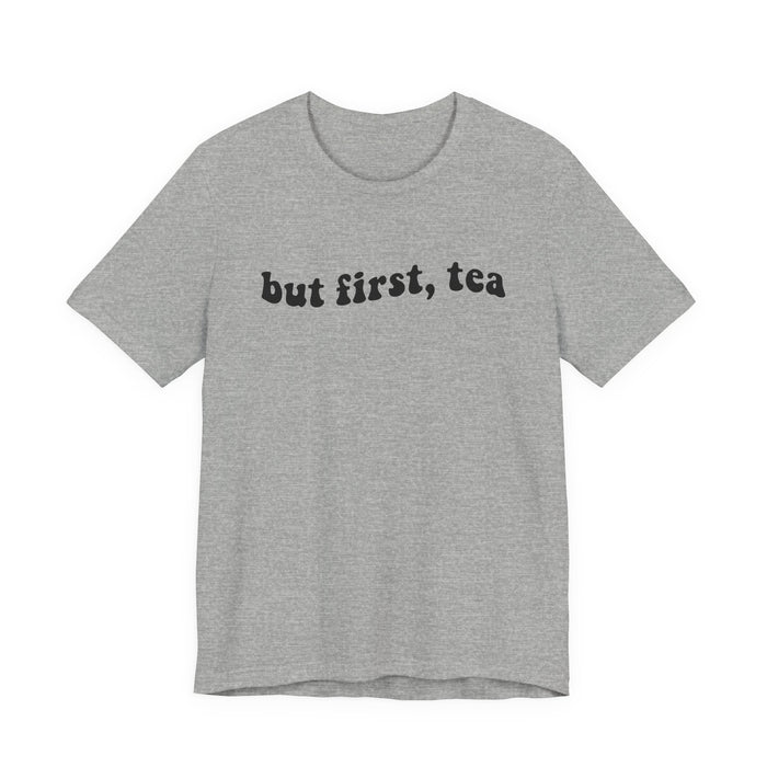 But First Tea T-Shirt