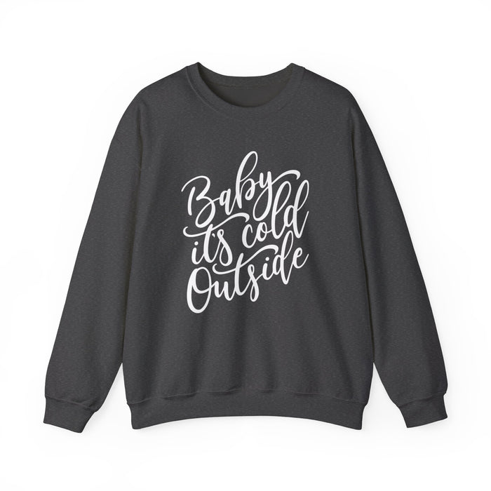 Baby It's Cold Outside Sweatshirt