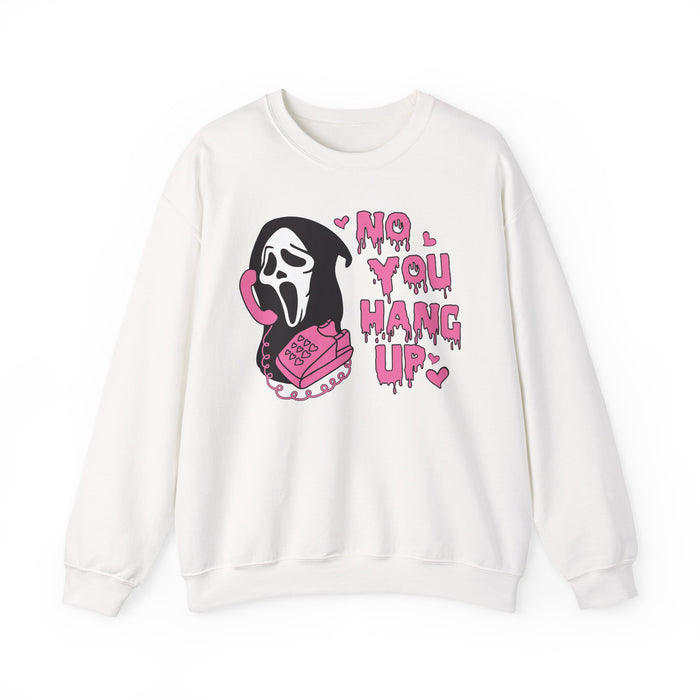 No You Hang Up Sweatshirt