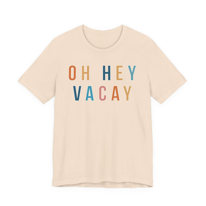 Oh Hey Vacay T-Shirt