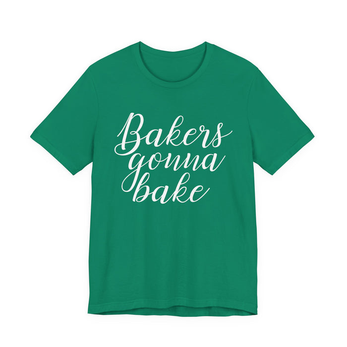 Bakers Gonna Bake T-Shirt