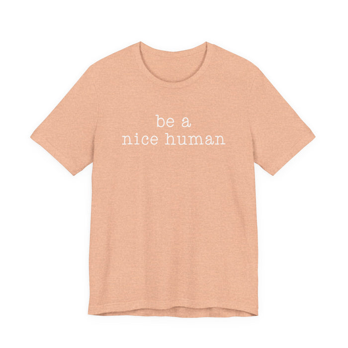 Be A Nice Human T-Shirt