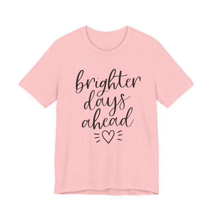 Brighter Days Ahead T-Shirt
