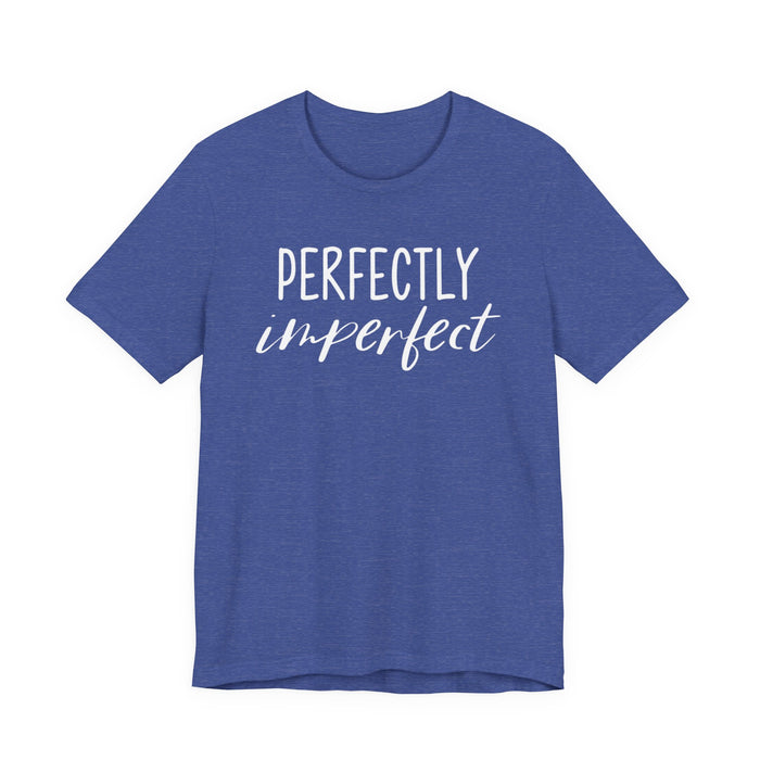 Perfectly Imperfect T-Shirt
