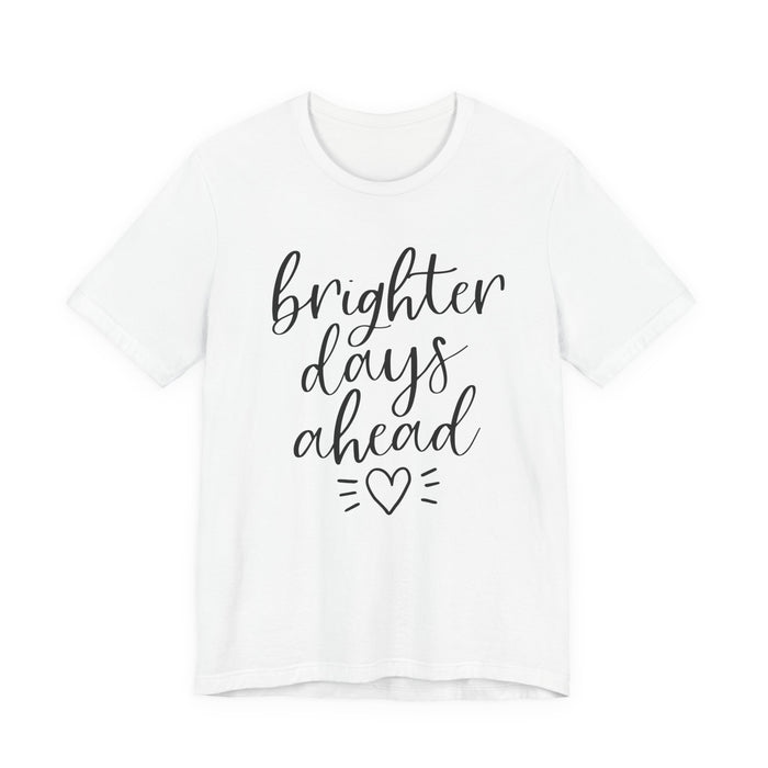 Brighter Days Ahead T-Shirt