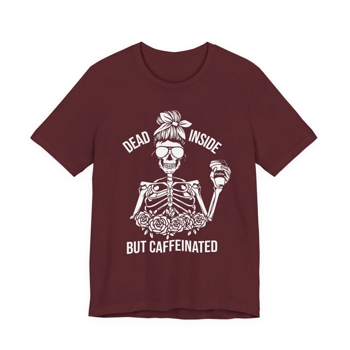 Dead Inside but Caffeinated T-Shirt