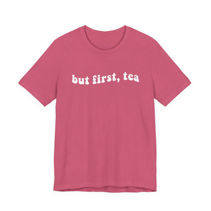 But First Tea T-Shirt