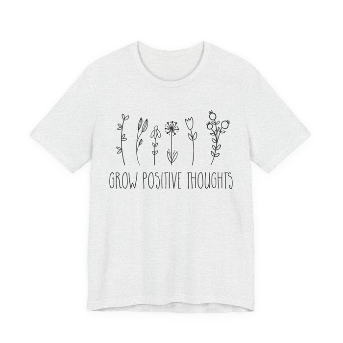Grow Positive Thoughts T-Shirt