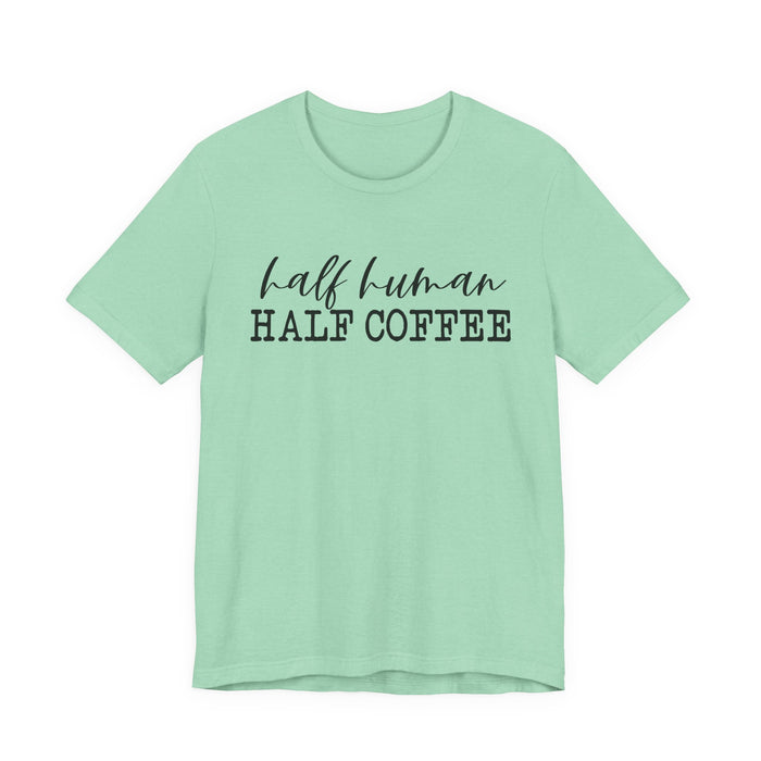 Half Human Half Coffee T-Shirt
