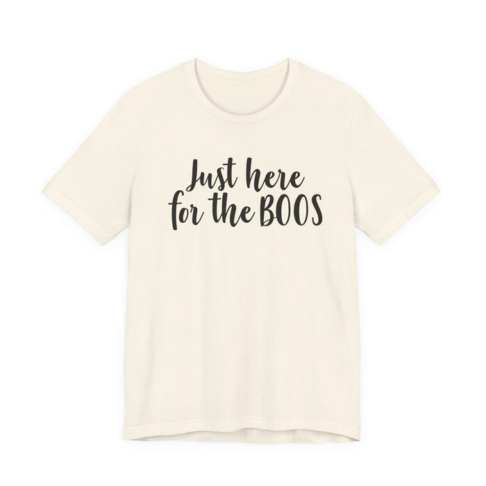 Just Here For The Boos T-Shirt