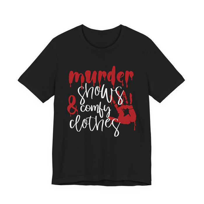 Murder Shows and Comfy Clothes T-Shirt