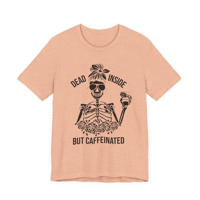 Dead Inside but Caffeinated T-Shirt