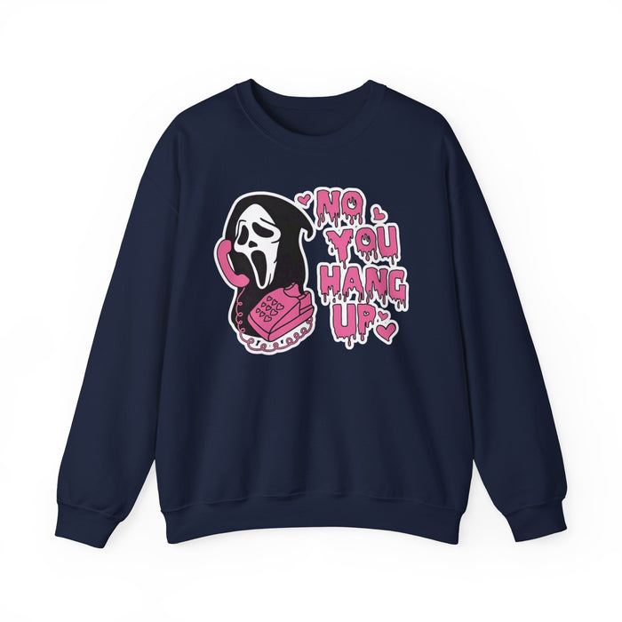 No You Hang Up Sweatshirt
