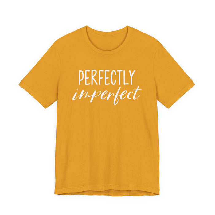 Perfectly Imperfect T-Shirt