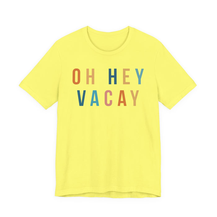 Oh Hey Vacay T-Shirt