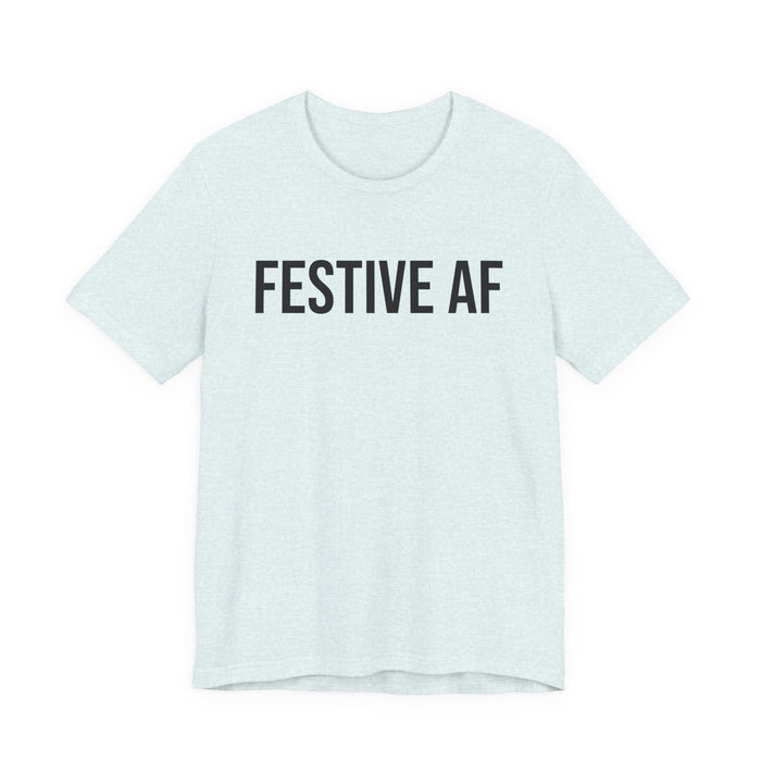 Festive AF T-Shirt