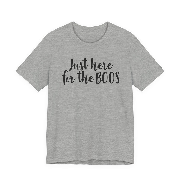 Just Here For The Boos T-Shirt