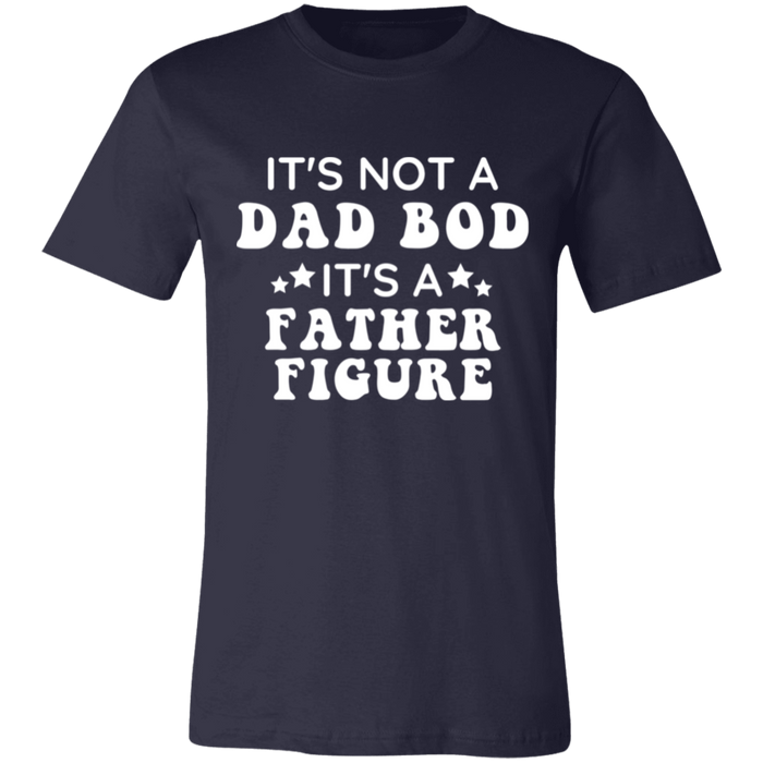 It's Not A Dad Bod It's A Father Figure T-Shirt