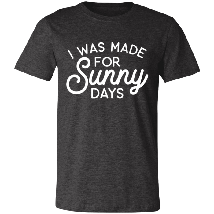 I Was Made For Sunny Days T-Shirt