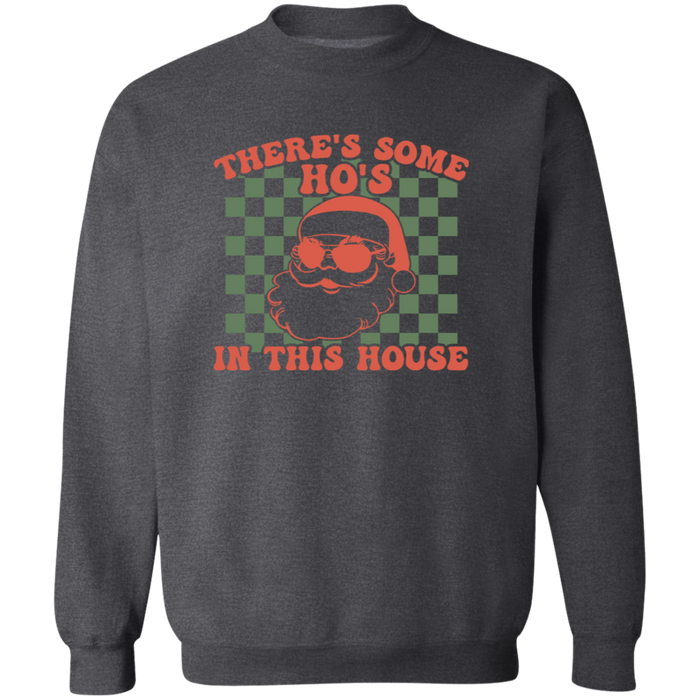 There's Some Ho's In This House Sweatshirt