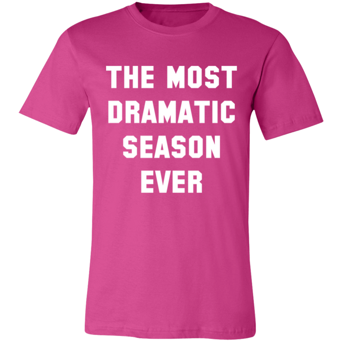 The Most Dramatic Season Ever T-Shirt